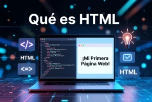 Qué es HTML y cómo crear tu primera página web desde cero