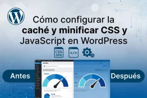 Cómo configurar la caché y minificar CSS y JavaScript en WordPress