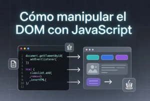Cómo manipular el DOM con JavaScript