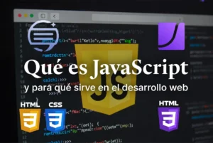 Qué es JavaScript y para qué sirve en el desarrollo web
