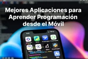 Mejores aplicaciones para aprender programación desde el móvil
