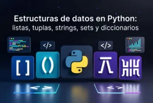 Estructuras de datos en Python: listas, tuplas, strings, sets y diccionarios