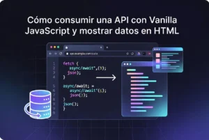 Cómo consumir una API con Vanilla JavaScript y mostrar datos en HTML