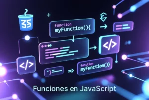 Funciones en JavaScript: qué son, cómo se crean y cómo se usan