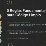 5 reglas fundamentales para escribir código limpio